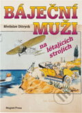 Kniha: Báječní muži na létajících strojích (Břetislav Ditrych). , 1994