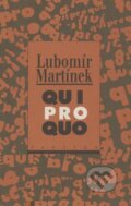 Kniha: Qui pro quo (Lubomír Martínek). Prostor, 1999