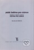 Ještě čeština pro cizince - Miloslava Šimková, Karolinum, 2006