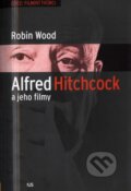 Alfred Hitchcock a jeho filmy - Robin Wood, Orpheus, 2004