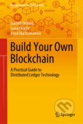 Build Your Own Blockchain - Daniel Hellwig, Goran Karlic, Arnd Huchzermeier, Springer Verlag, 2020