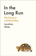 In the Long Run - Jonathan White, Profile Books, 2024