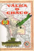 Válka o Chaco - Vicente Echegaray, Českycestovatel.cz, 2011