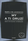 Kniha: My a ti druzí (Bedřich W. Loewenstein). Doplněk, 1997