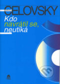 Kniha: Kdo navrátil se, neutíká (Bořivoj Čelovský). Tilia, 2003