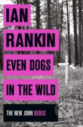 Even Dogs in the Wild - Ian Rankin, 2016