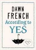 According to Yes - Dawn French, Penguin Books, 2016
