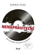 Kniha: Nenapraviteľní (Carrie Elks), 2016 Kniha: Nenapraviteľní (Carrie Elks), 2016