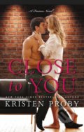 Close to You - Kristen Proby, HarperCollins, 2017