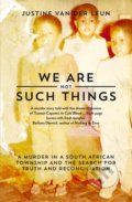 Kniha: We Are Not Such Things (Justine van der Leun). Fourth Estate, 2016