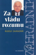 Za vládu rozumu - Rudolf Zahradník, Academia, 2002