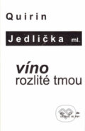 Kniha: Víno rozlité tmou (Quirin Jedlička). Větrné mlýny, 1999