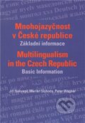 Kniha: Mnohojazyčnost v České republice (Jiří Nekvapil, Marián Sloboda a Peter Wagner). Nakladatelství Lidové noviny, 2009