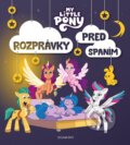 Kniha: My Little Pony - Rozprávky pred spaním (Autorský kolektív). Egmont SK, 2024