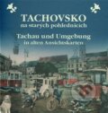 Tachovsko na starých pohlednicích / Tachau und Umgebung in alten Ansichtskarten - Václav Baxa, Markéta Novotná, Petr Prášil, Baron, 2014