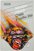Kniha: Chléb z cizího žita (Miroslav Honzík). Práce, 1979