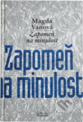 Kniha: Zapomeň na minulost (Magda Váňová). , 2004