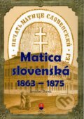 Matica slovenská  1863 – 1875 - Ján Durec, Vydavateľstvo Matice slovenskej, 2024