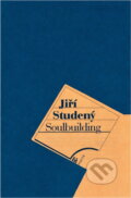 Kniha: Soulbuilding (Jiří Studený). Ivo Železný, 1996