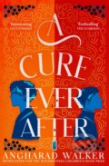 Kniha: A Cure Ever After (Angharad Walker). Chicken House, 2024