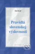 Pravidlá slovenskej výslovnosti - Ábel Kráľ, Vydavateľstvo Matice slovenskej, 2016