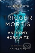 Trigger Mortis - Anthony Horowitz, Orion, 2016