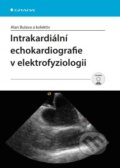Intrakardiální echokardiografie v elektrofyziologii - Alan Bulava a kolektiv, Grada, 2016