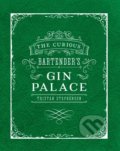 The Curious Bartender&#039;s Gin Palace - Tristan Stephenson, 2016