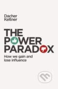 The Power Paradox - Dacher Keltner, Penguin Books, 2016
