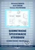 Geometrické špecifikácie výrobkov - Miroslav Dovica, Jozef Živčák, Tatiana Kelemenová, 2015