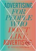 Advertising for People Who Don&#039;t Like Advertising - KesselsKramer, Laurence King Publishing, 2013