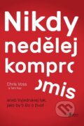 E-kniha: Nikdy nedělej kompromis (Chris Voss), 2016