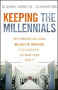 Keeping the Millennials - Joanne G. Sujansky, John Wiley & Sons, 2009