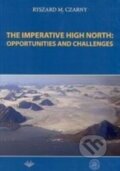 Kniha: The Imperative High North: Opportunities and Challenge (Ryszard M. Czarny). Vydavateľstvo Michala Vaška, 2016
