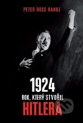Kniha: 1924 - Rok, který stvořil Hitlera (Peter Ross Range), 2016 Kniha: 1924 - Rok, který stvořil Hitlera (Peter Ross Range), 2016