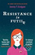 Resistance is Futile - Jenny T. Colgan, Little, Brown, 2016
