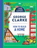 Kniha: How to Build a Home (George Clarke)