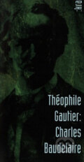 Kniha: Charles Baudelaire (Théophile Gautier). Kra, 1995
