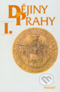 Dějiny Prahy I. - Pavla Státníková, Jan Vlk, Petr Čornej, Jan Pavel Kučera, Jiří Mikulec, Pavel Bělina, Paseka, 1997