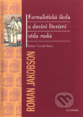 Formalistická škola a dnešní literární věda ruská - Tomáš Glanc, Roman Jakobson, Academia, 2005