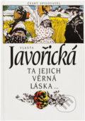 Kniha: Ta jejich věrná láska-- : (poslední ratolest) (Vlasta Javořická). Český spisovatel, 1994