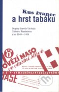 Kniha: Kus žvance a hrst tabáku (Paseka). Paseka, 2004