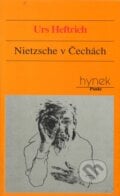 Nietzsche v Čechách - Urs Heftrich, Hynek, 1999