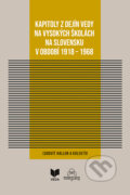 Kapitoly z dejín vedy na vysokých školách na Slovensku v období 1918 - 1968 - Ľudovít Hallon a kolektív, VEDA, 2024