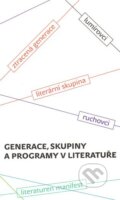 Generace, skupiny a programy v literatuře - Hana Šmahelová, Josef Vojvodík, Pistorius & Olšanská, 2009
