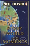 The Story of the World in 100 Moments - Neil Oliver, Penguin Books, 2022