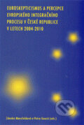 Kniha: Euroskepticismus a percepce evropského integračního procesu v České republice (Petra Guasti a Zdenka Mansfeldová). Slon, Sociologický ústav AV ČR, 2014