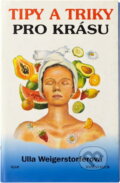Kniha: Tipy a triky pro krásu (Ulla Weigerstorfer). , 1999