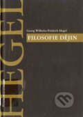 Kniha: Filosofie dějin (Georg Wilhelm Friedrich Hegel). Nová tiskárna Pelhřimov, 2005