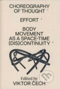 Choreography of Thought – Effort – Body Movement as a Space-time (dis)continuity - Viktor Čech, Akademie múzických umění, 2023